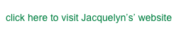 click here to visit Jacquelyn’s’ website